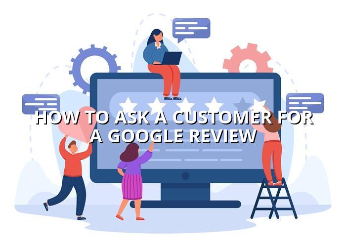 how to ask a customer for a google review — BizGo