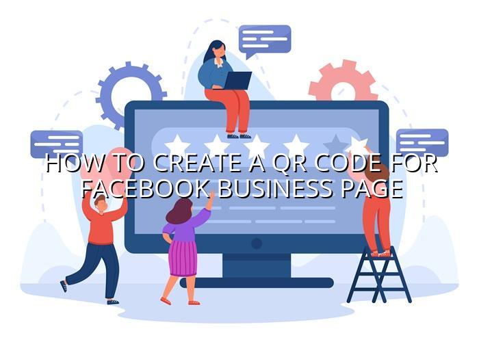 how to create a qr code for facebook business page — BizGo