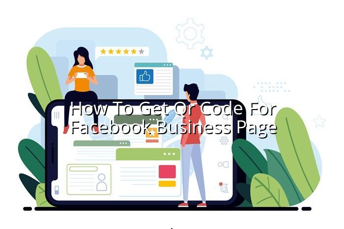 How to Get QR Code for Facebook Business Page — BizGo